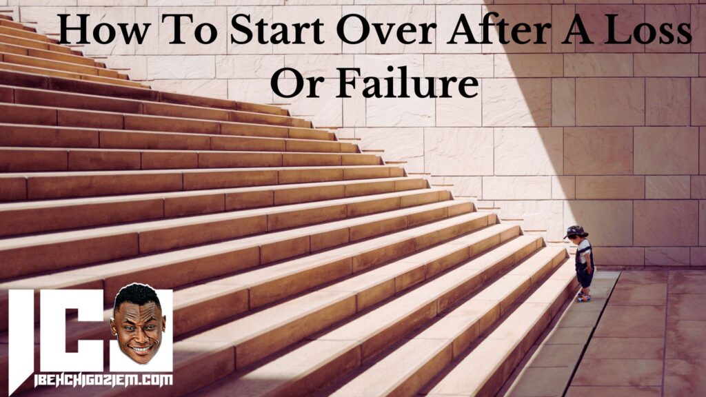 How To Start Over After A Loss Or Failure