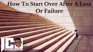 How To Start Over After A Loss Or Failure