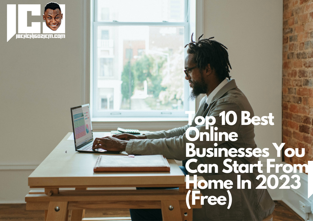 Top 10 Best Online Businesses You Can Start From Home In 2023 (Free)