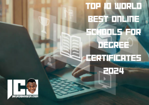 Top 10 World Best Online Schools For Degree Certificates 2024