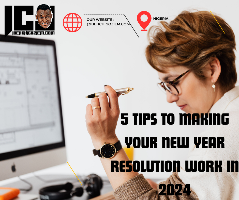 5 Tips To Making Your New Year Resolution Work In 2024