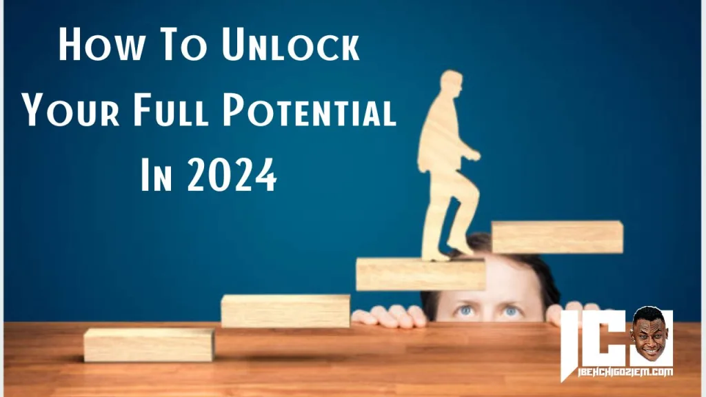 How To Unlock Your Full Potential In 2024