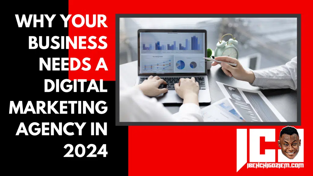 Why Your Business Needs A Digital Marketing Agency in 2024