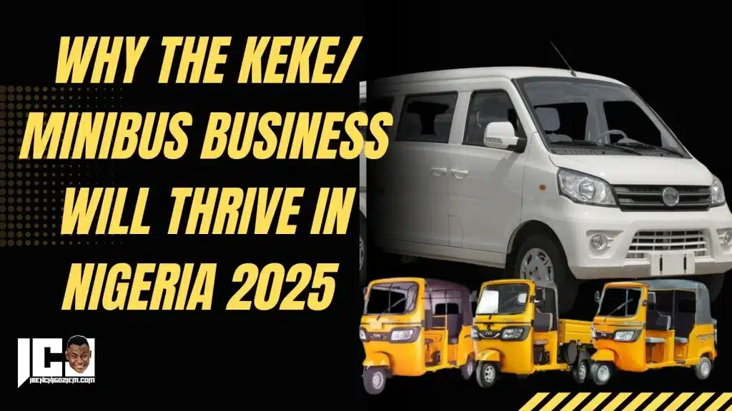 Why The KeKe/ MiniBus Business Will Thrive in Nigeria 2025 