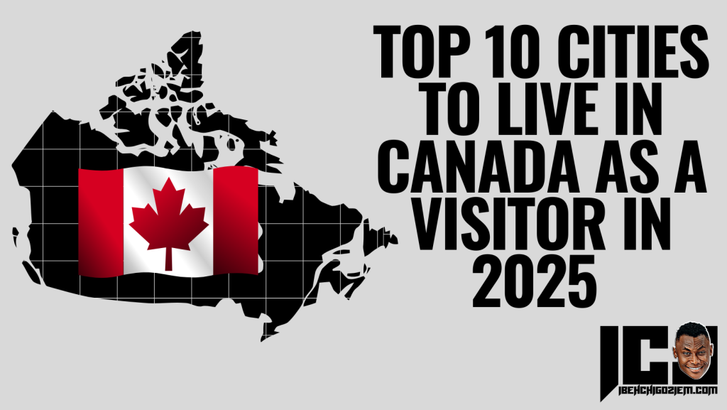 Top 10 Cities to Live in Canada As A Visitor Or Immigrant in 2025